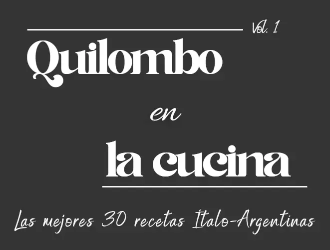 Quilombo en la cucina - Las mejores 30 recetas ítalo-argentinas'